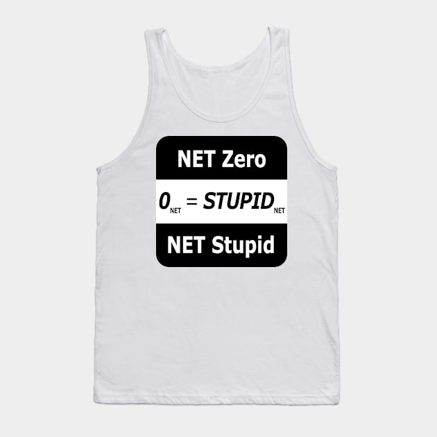 Net Zero, Net Stupid Tank Top by Perfect Sense